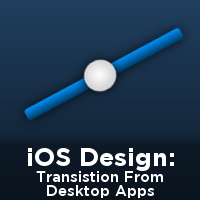 iOS Design: Transitioning from Desktop to Mobile
