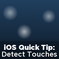 iOS Quick Tip: Detecting Touches