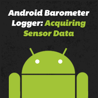 Android Barometer Logger: Acquiring Sensor Data