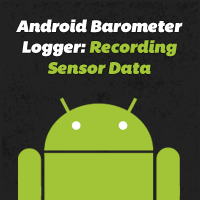 Android Barometer Logger: Recording Sensor Data