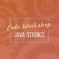 Code Workshop: Java Strings