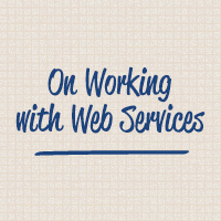 On Working with Web Services